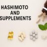 Hashimoto and supplements guide with vitamins, minerals, thyroid health capsules, autoimmune support nutrients, and natural healing approach